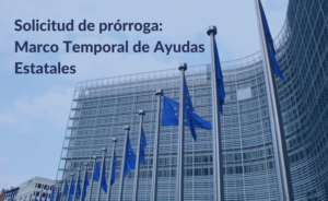 Solicitud de prórroga del Marco Temporal sobre Ayudas Estatales