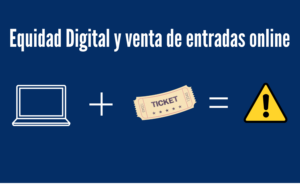 Equidad Digital y venta secundaria de entradas online
