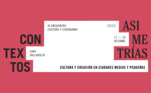 IX Encuentro Cultura y Ciudadanía del Ministerio de Cultura y Deporte