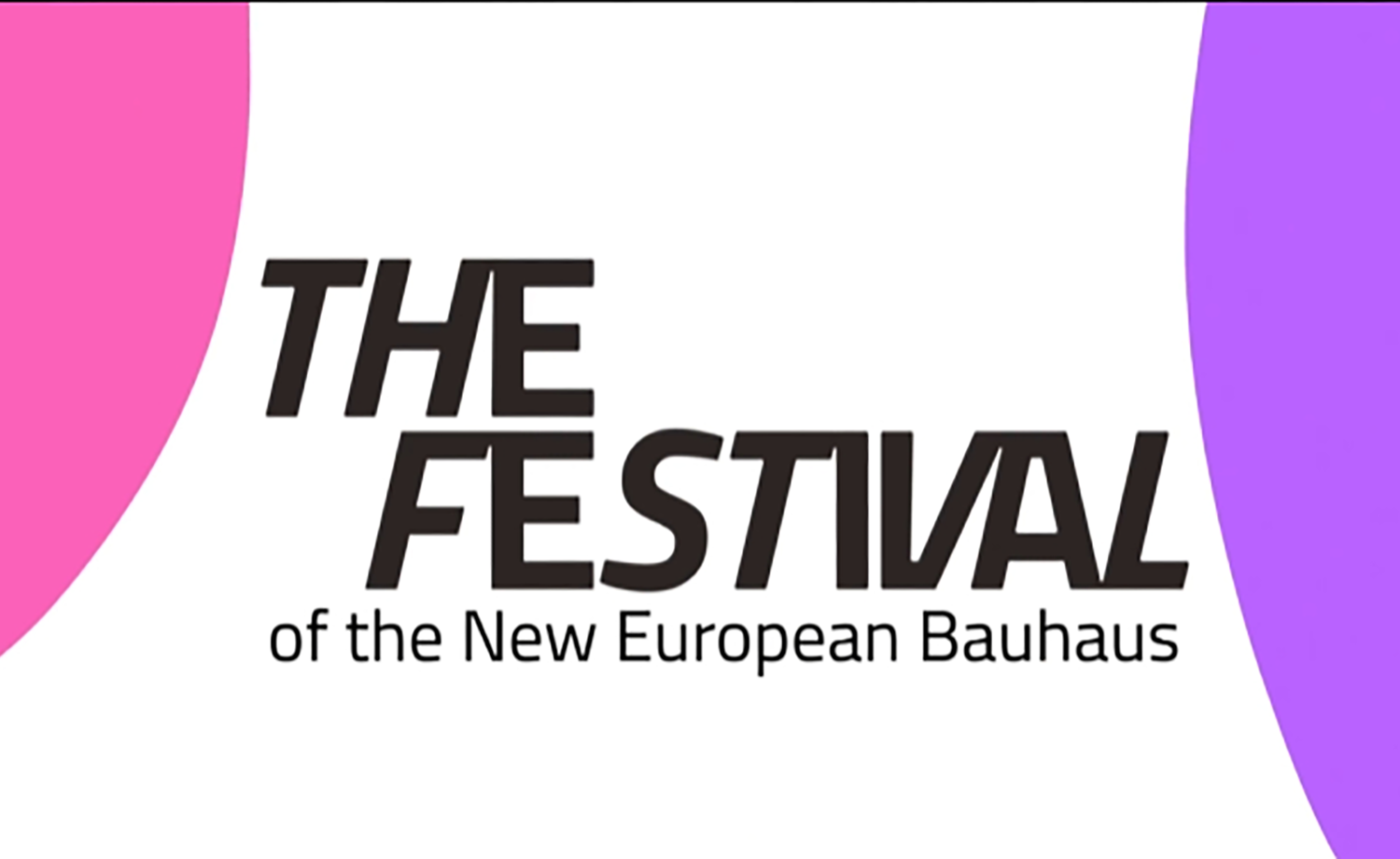 The Festival of the New European Bauhaus