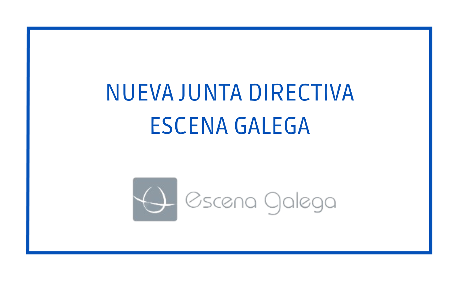 Elegida la nueva Junta Directiva ESCENA GALEGA