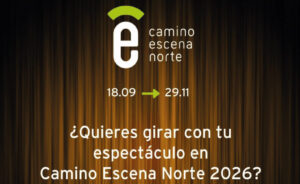 Abierto el plazo de inscripción de espectáculos para el Itinerario Constelaciones de Camino Escena Norte