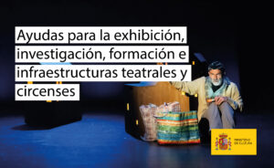 Abierta la convocatoria de Ayudas para la exhibición, investigación, formación e infraestructuras teatrales y circenses